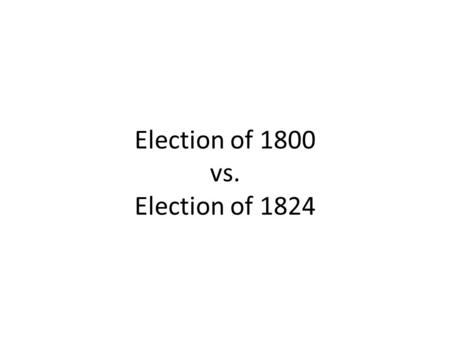 Election of 1800 vs. Election of 1824