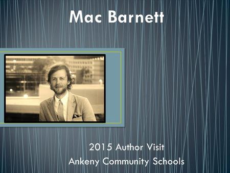 2015 Author Visit Ankeny Community Schools. Author of over 18 books. A Caldecott winning author. Won the Caldecott Medal Honor Award for Sam and Dave.
