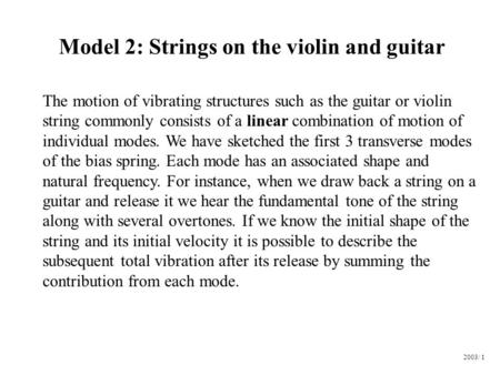 Model 2: Strings on the violin and guitar The motion of vibrating structures such as the guitar or violin string commonly consists of a linear combination.