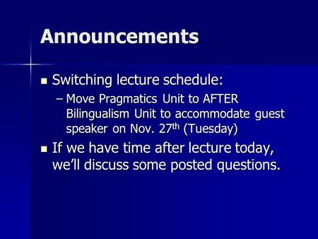 Announcements Switching lecture schedule: