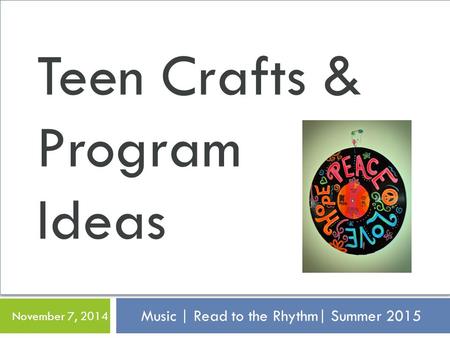 Music | Read to the Rhythm| Summer 2015 November 7, 2014 Teen Crafts & Program Ideas.