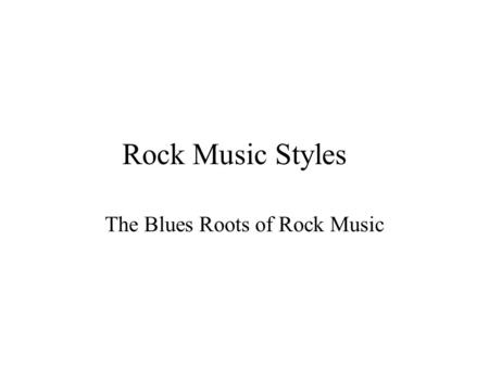 The Blues Roots of Rock Music