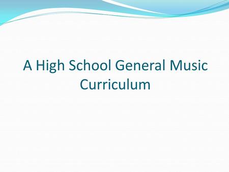 A High School General Music Curriculum