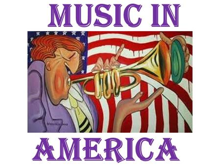 Music in America. “ A Melting Pot ” Many IMMIGRANTS have come to America throughout history including Japan, China, Indian, Scottish, Polish, Irish,