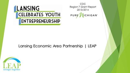 Lansing Economic Area Partnership | LEAP CDC Region 7 Grant Report 2013/2014.