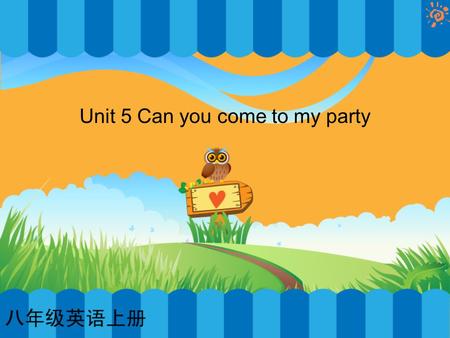 Unit 5 Can you come to my party. What are they doing?