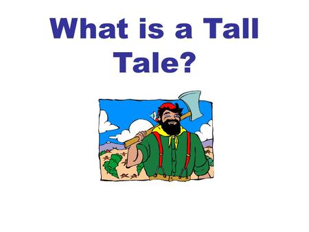 What is a Tall Tale?. A Tall Tale is another type of Folk Tale A Tall Tale is a fictional story that stretches the truth.