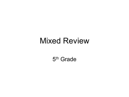 Mixed Review 5th Grade.
