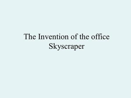 The Invention of the office Skyscraper. Marshall Fields Warehouse Chicago, Illinois, 1885-1887 Henry Hobson Richardson dies on April 27, 1886 at age 47.