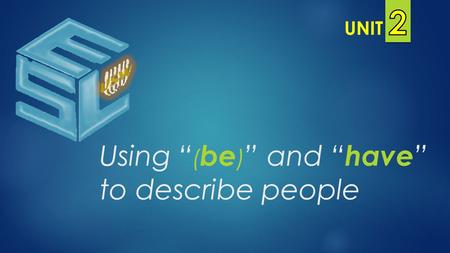 Using “(be)” and “have” to describe people
