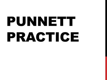 PUNNETT PRACTICE PREDICTING INHERITANCE Punnett Squares: diagram that determines the probable distribution of inherited traits in the offspring. UPPERCASE.
