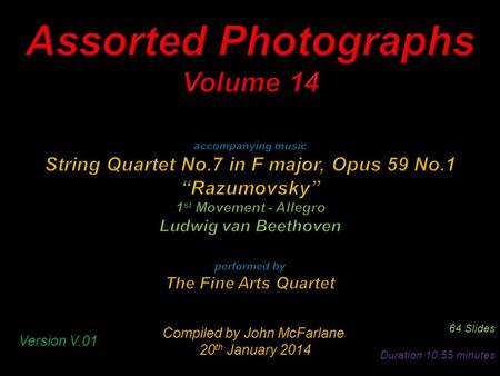 Compiled by John McFarlane 20 th January 2014 20 th January 2014 64 Slides Duration 10:55 minutes Version V.01.