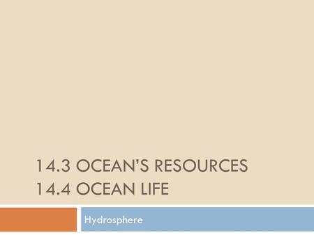 14.3 Ocean’s resources 14.4 Ocean life