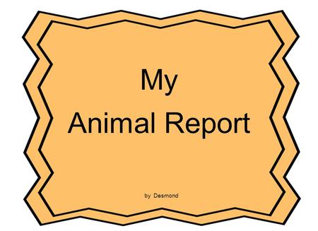 My Animal Report Cover Page Title of the report Author
