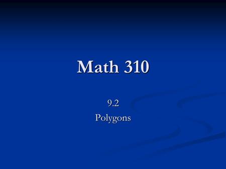 Math 310 9.2 Polygons.