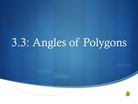  3.3: Angles of Polygons. What is a Polygon?  A polygon is a closed plane figure made up of three or more line segments that intersect only at their.