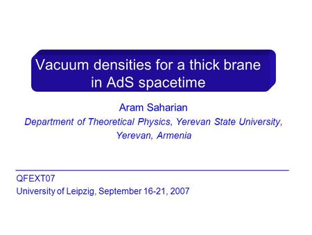 Vacuum densities for a thick brane in AdS spacetime Aram Saharian Department of Theoretical Physics, Yerevan State University, Yerevan, Armenia _______________________________________________.