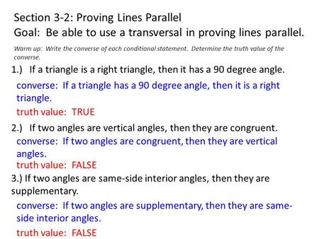 Section 3-2: Proving Lines Parallel Goal: Be able to use a transversal in proving lines parallel. Warm up: Write the converse of each conditional statement.