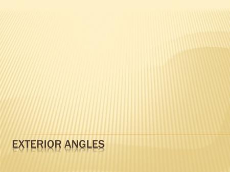  When the sides of a polygon are extended, other angles are formed.  The original angles are the interior angles.  The angles that form linear pairs.