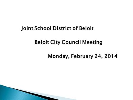 Joint School District of Beloit Beloit City Council Meeting Monday, February 24, 2014.