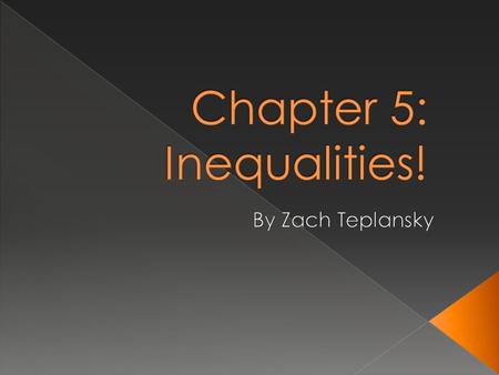 Chapter 5: Inequalities!