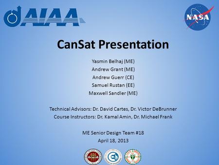 CanSat Presentation Yasmin Belhaj (ME) Andrew Grant (ME)
