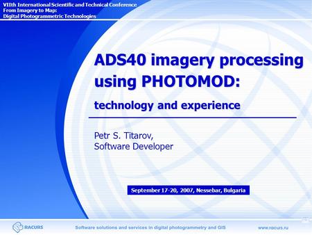 VIIth International Scientific and Technical Conference From Imagery to Map: Digital Photogrammetric Technologies ADS40 imagery processing using PHOTOMOD: