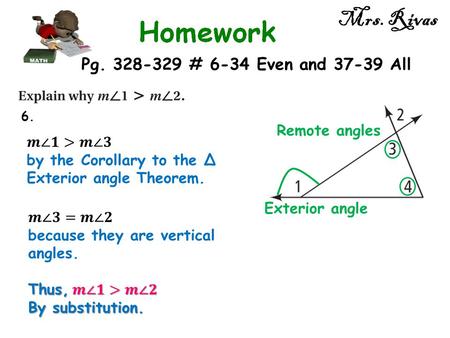 Mrs. Rivas 6. Exterior angle Remote angles Pg. 328-329 # 6-34 Even and 37-39 All.