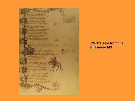 Clerk’s Tale from the Ellesmere MS. Petrarch, De Patientia Griseldis Italy: Fourteenth/Fifteenth Century MS Hunter 480 (V.7.7)