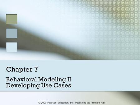 Behavioral Modeling II Developing Use Cases