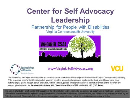 Center for Self Advocacy Leadership Partnership for People with Disabilities Virginia Commonwealth University The Partnership for People with Disabilities.