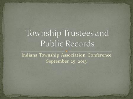 Indiana Township Association Conference September 25, 2013.