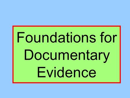 Foundations for Documentary Evidence. Do Problem 52.