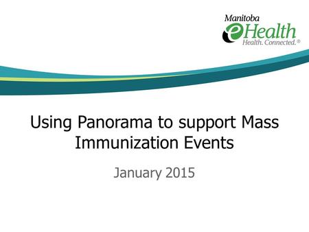 Using Panorama to support Mass Immunization Events January 2015.