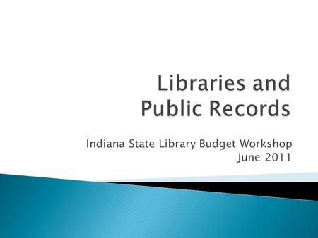 Indiana State Library Budget Workshop June 2011.  County /Local General Retention Schedule (GEN) - NEW  General Retention Financial (COGRFIN) - DELETED.