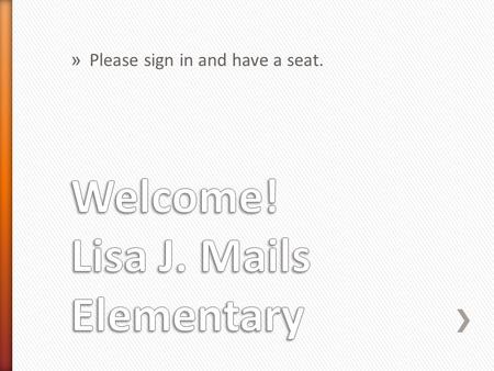 Welcome! Lisa J. Mails Elementary
