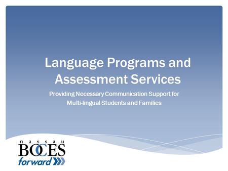 Language Programs and Assessment Services Providing Necessary Communication Support for Multi-lingual Students and Families.
