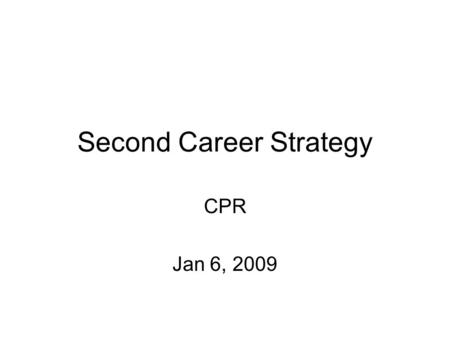 Second Career Strategy CPR Jan 6, 2009. Process Cross college Committee Single point of contact Engaged Community Partners MTCU EAS Action Centres Applicants.