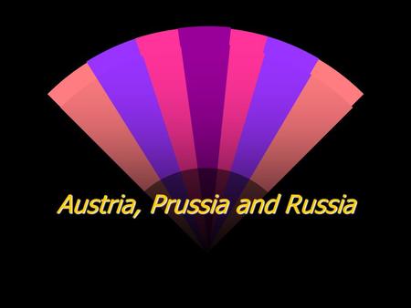 Austria, Prussia and Russia. Austria And the Habsburgs.
