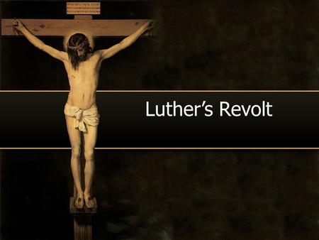 Luther’s Revolt.