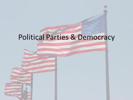 Political Parties & Democracy. In democracies, citizens organize their political activity through political parties and the election process. Parties.