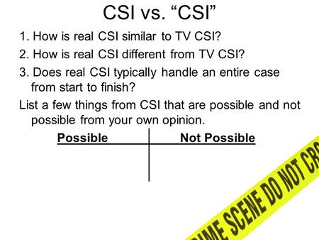 CSI vs. “CSI” 1. How is real CSI similar to TV CSI?