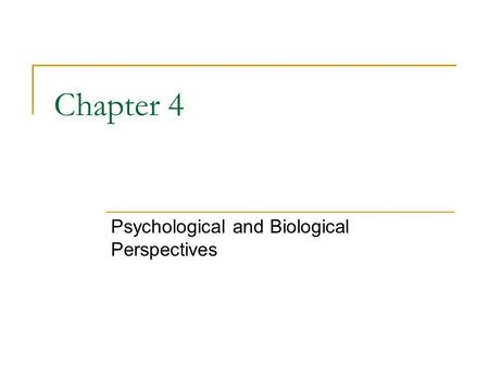 Psychological and Biological Perspectives