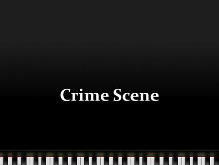 Crime Scene. Essential Question: Content Objective: Language Objective: