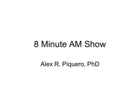 8 Minute AM Show Alex R. Piquero, PhD. The growth and decline in violent crime by juveniles between 1980-2003 are documented by both victim reports and.