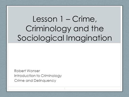 Lesson 1 – Crime, Criminology and the Sociological Imagination