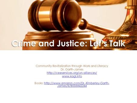 Crime and Justice: Let’s Talk Community Revitalization through Work and Literacy Dr. Garth-James  Books: