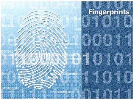 Fingerprints. Do we all have the same fingerprints? No two people have the same fingerprints, not even Identical twins. That is why fingerprints are used.