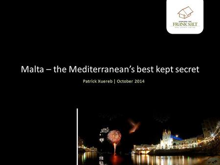 Malta – the Mediterranean’s best kept secret Patrick Xuereb | October 2014.