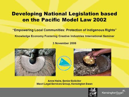 Developing National Legislation based on the Pacific Model Law 2002 “Empowering Local Communities: Protection of Indigenous Rights” Knowledge Economy Fostering.
